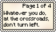whatever you do, at the crossroads, dont turn left.