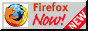firefox NOW!!