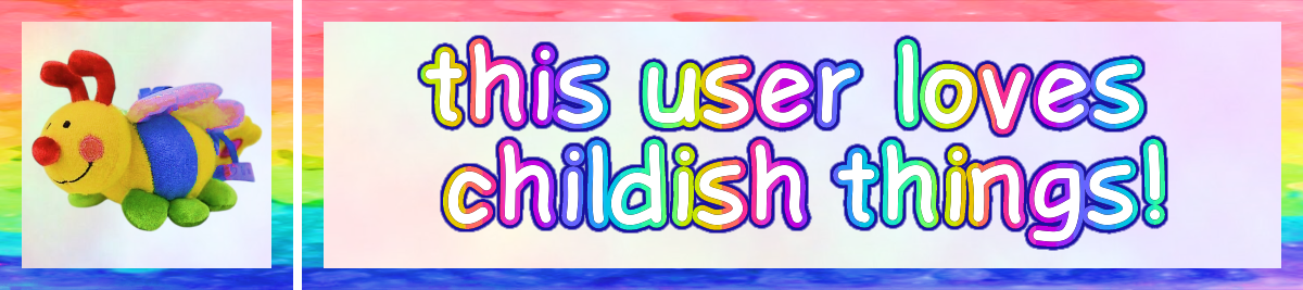 this user loves childish things!